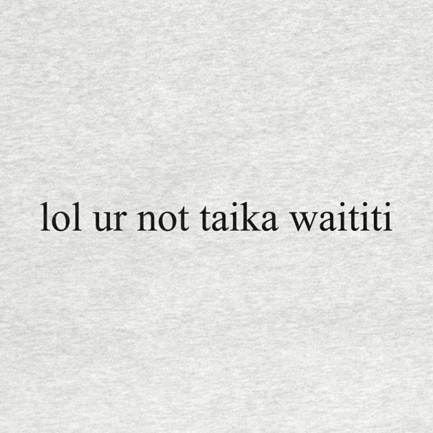 lol ur not taika waititi by Sofieq